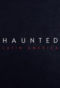 Haunted Latinoamérica